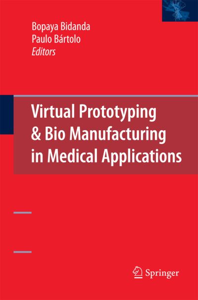 Cover for Bopaya Bidanda · Virtual Prototyping &amp; Bio Manufacturing in Medical Applications (Paperback Book) [2008 edition] (2014)