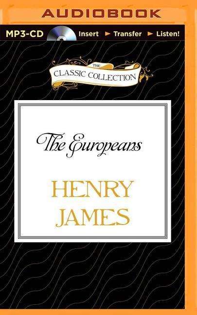 The Europeans - Henry James - Äänikirja - Classic Collection - 9781491572597 - tiistai 12. toukokuuta 2015