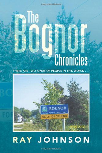 Cover for Ray Johnson · The Bognor Chronicles: There Are Two Kinds of People in This World . . . (Paperback Book) (2013)