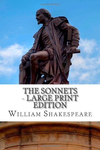 The Sonnets - Large Print Edition - William Shakespeare - Books - CreateSpace Independent Publishing Platf - 9781495376597 - January 29, 2014