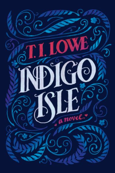 Cover for T. I. Lowe · Indigo Isle (Book) (2023)