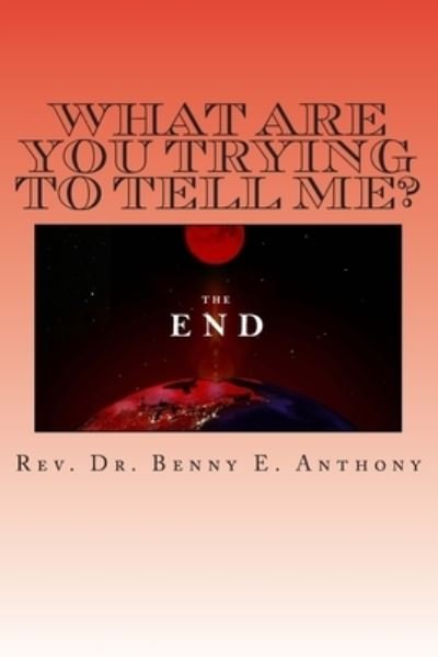 Cover for Benny E Anthony · What Are You Trying To Tell Me? (Pocketbok) (2014)