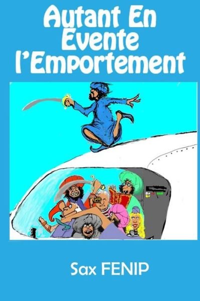 Cover for Sax Fenip · Autant En Evente l'Emportement (Paperback Bog) (2015)
