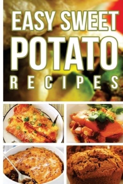 Cover for Anela T · Easy Sweet Potato Recipes (Paperback Book) (2014)