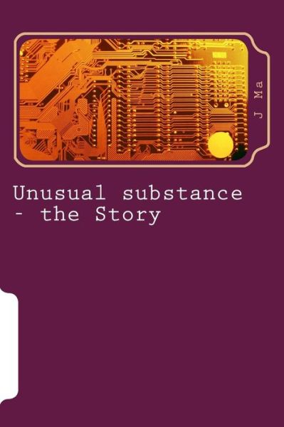 Cover for J Ma · Unusual substance - the Story (Taschenbuch) (2014)