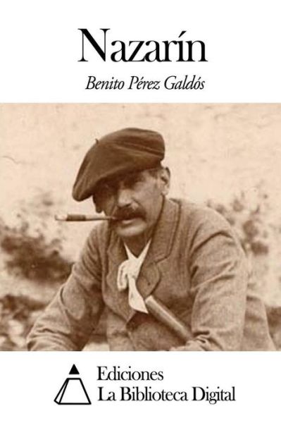 Nazarin - Benito Perez Galdos - Books - Createspace - 9781502944597 - October 22, 2014