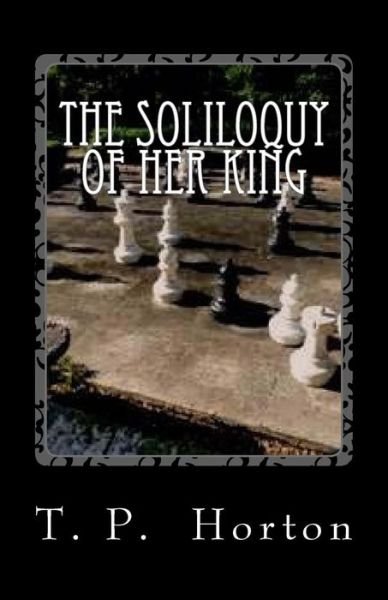 Cover for T P Horton · The Soliloquy of Her King (Paperback Bog) (2014)