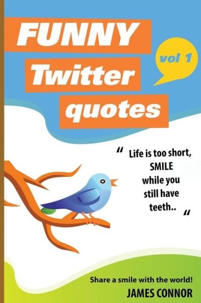 Cover for James Connor · Funny Twitter Quotes: Volume 1: Share a Smile with the World! (Taschenbuch) (2014)