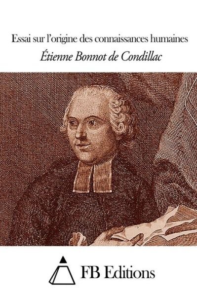 Cover for Etienne Bonnot De Condillac · Essai Sur L'origine Des Connaissances Humaines (Paperback Bog) (2015)