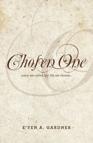 Chosen One - E\'yen a Gardner - Libros - Createspace - 9781508702597 - 3 de marzo de 2015