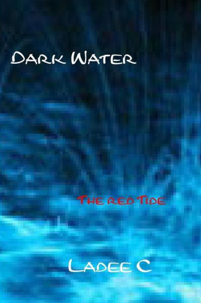 Cover for Ladee C · Dark Water: the Red Tide (Paperback Book) (2015)