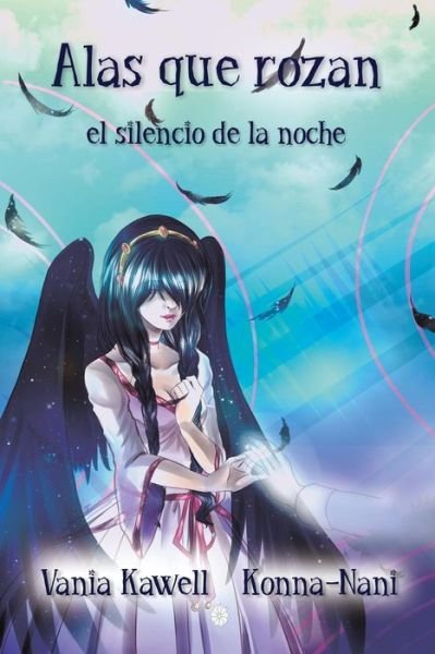 Cover for Ximena Diaz · Alas Que Rozan El Silencio De La Noche: Una Cronica Poetica, Bellamente Ilustrada, Sobre Una Princesa Enfrentada Al Amor Y El Desengano. (Taschenbuch) (2015)