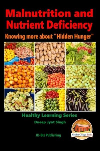 Cover for Dueep Jyot Singh · Malnutrition and Nutrient Deficiency - Knowing More About (Pocketbok) (2015)