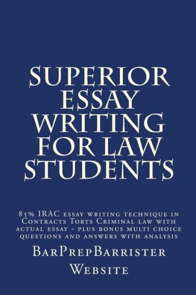 Cover for Barprepbarrister Website · Superior Essay Writing for Law Students: 85% Irac Essay Writing Technique in Contracts Torts Criminal Law with Actual Essay - Plus Bonus Multi Choice (Paperback Book) (2015)