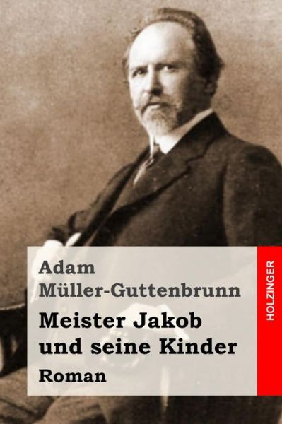 Cover for Adam Muller-guttenbrunn · Meister Jakob Und Seine Kinder: Roman (Pocketbok) (2015)