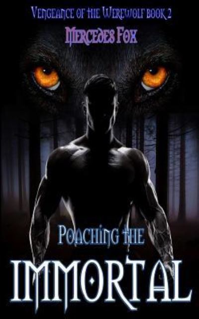 Cover for Mercedes Fox · Poaching the Immortal - Vengeance of the Werewolf (Paperback Book) (2015)