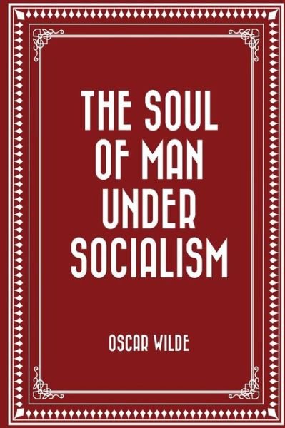 Cover for Oscar Wilde · The Soul of Man Under Socialism (Paperback Bog) (2015)
