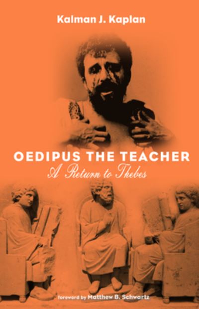 Cover for Kalman J Kaplan · Oedipus the Teacher: A Return to Thebes (Taschenbuch) (2019)