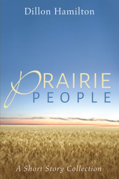 Cover for Dillon Hamilton · Prairie People: A Short Story Collection (Paperback Book) (2020)