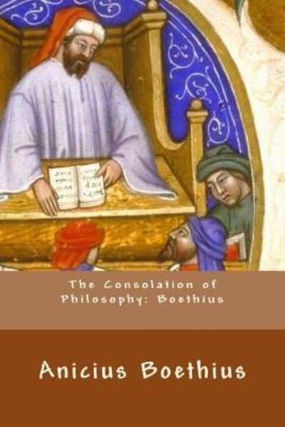 Cover for Anicius Manlius Severinus Boethius · The Consolation of Philosophy (Taschenbuch) (2016)