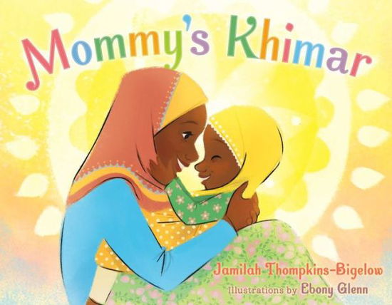 Cover for Jamilah Thompkins-Bigelow · Mommy's Khimar (Hardcover Book) (2018)