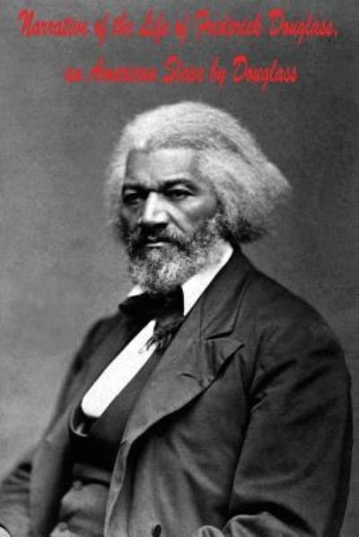 Cover for Frederick Douglass · Narrative of the Life of Frederick Douglass, an American Slave by Douglass (Taschenbuch) (2016)