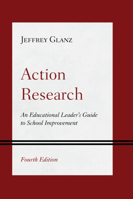 Cover for Jeffrey Glanz · Action Research: An Educational Leader's Guide to School Improvement (Inbunden Bok) [Fourth edition] (2025)