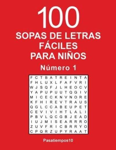 Cover for Pasatiempos10 · 100 Sopas de Letras F ciles Para Ni os - N. 1 (Paperback Bog) (2016)