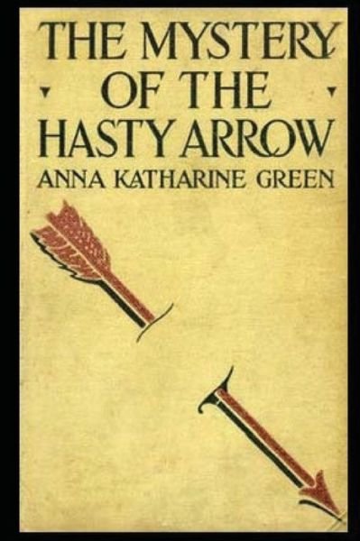 Cover for Anna Katherine Green · The Mystery of the Hasty Arrow (Paperback Bog) (2016)