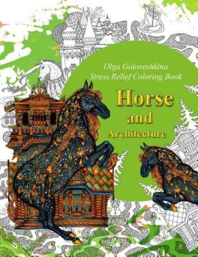 Cover for Olga Goloveshkina · Horse and Architecture. Stress Relief Coloring Book (Paperback Book) (2016)