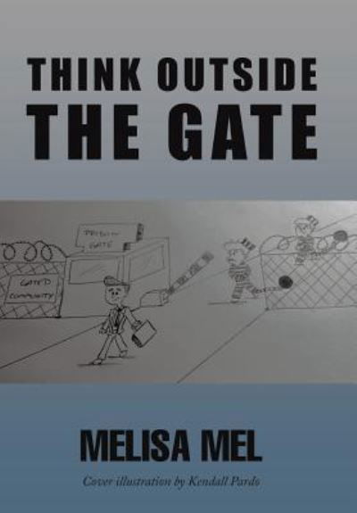 Cover for Melisa Mel · Think Outside the Gate (Inbunden Bok) (2017)