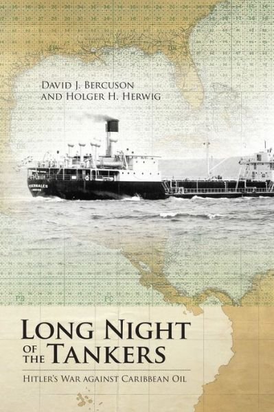 David J. Bercuson · Long Night of the Tankers: Hitler's War Against Caribbean Oil (Paperback Book) (2014)