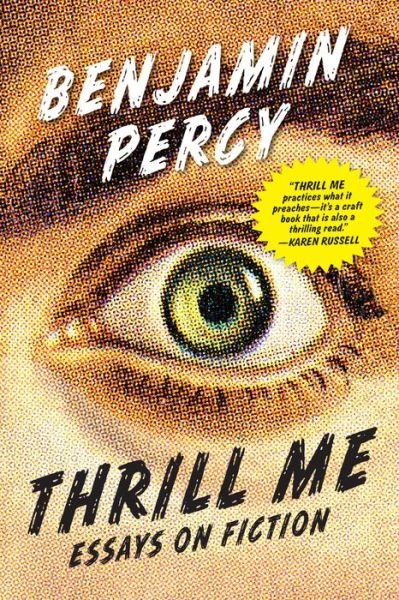 Cover for Benjamin Percy · Thrill Me: Essays on Fiction (Pocketbok) (2016)