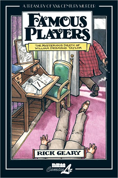 Cover for Rick Geary · Famous Players: the Mysterious Death of William Desmond Taylor (Paperback Book) (2010)