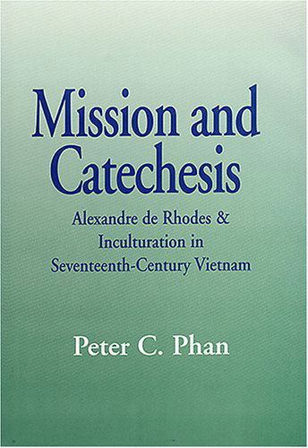 Cover for Peter C. Phan · Mission and Catechesis: Alexander De Rhodes and Inculturation in Seventeenth-century Vietnam (Paperback Book) (2006)