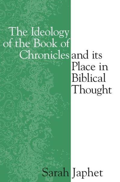 The Ideology of the Book of Chronicles and Its Place in Biblical Thought - Sara Japhet - Books - Pennsylvania State University Press - 9781575061597 - June 30, 2009