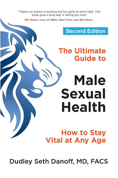 Cover for Danoff, Dudley Seth (Dudley Seth Danoff) · The Ultimate Guide to Male Sexual Health - Second Edition: How to Stay Vital at Any Age (Paperback Book) [2 Revised edition] (2017)