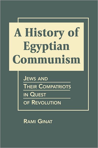 Cover for Rami Ginat · History of Egyptian Communism: Jews and Their Compatriots in Quest of Revolution (Taschenbuch) (2011)