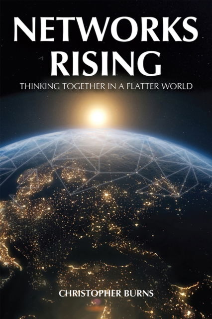 Cover for Christopher Burns · Networks Rising: Thinking Together in a Flatter World (Paperback Book) (2024)