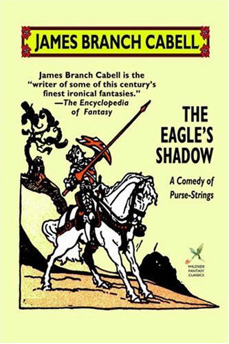 The Eagle's Shadow - James Branch Cabell - Books - Wildside Press - 9781592242597 - August 25, 2003