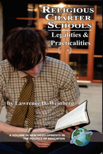 Cover for Lawrence D. Weinberg · Religious Charter Schools: Legalities and Practicalities (Hc) (New Developments in the Politics of Education) (Hardcover Book) (2007)