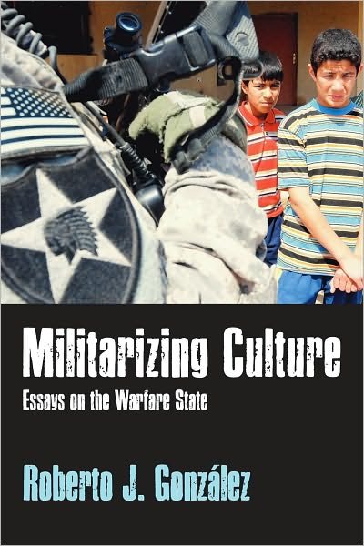 Cover for Roberto J Gonzalez · Militarizing Culture: Essays on the Warfare State (Hardcover bog) (2010)