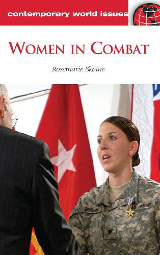 Cover for Rosemarie Skaine · Women in Combat: A Reference Handbook - Contemporary World Issues (Hardcover Book) (2011)