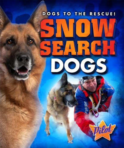 Snow Search Dogs (Dogs to the Rescue!) - Sara Green - Books - Pilot - 9781600149597 - August 1, 2013