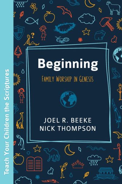 Cover for Joel R. Beeke · Beginning: Family Worship in Genesis (Paperback Book) (2021)