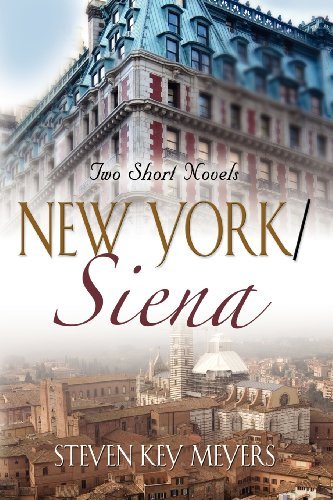 Cover for Steven Key Meyers · New York / Siena: Two Short Novels (Paperback Book) (2012)