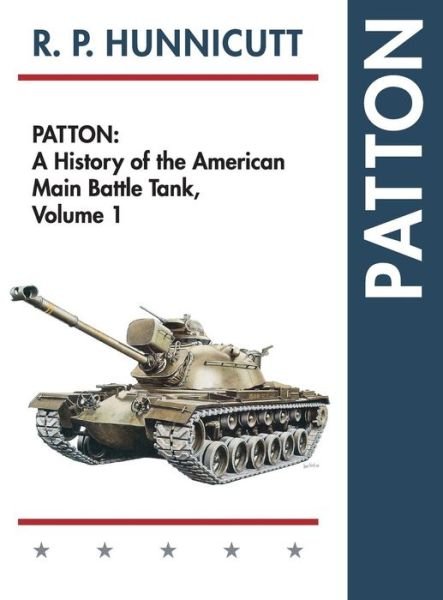 Cover for R P Hunnicutt · Patton: a History of the American Main Battle Tank (Reprint) (Hardcover Book) (2015)