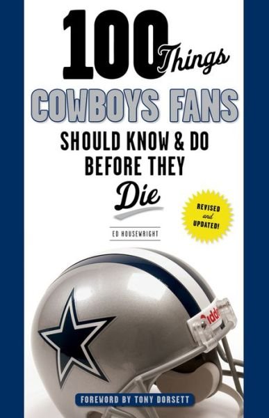 100 Things Cowboys Fans Should Know & Do Before They Die - Ed Housewright - Books - Triumph Books - 9781629371597 - September 1, 2015