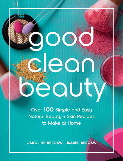 Cover for Caroline Bercaw · Good Clean Beauty: Over 100 Natural Recipes for a Glowing, Beautiful You (Hardcover Book) (2020)