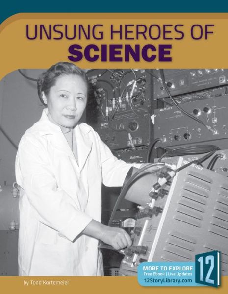 Unsung Heroes of Science - Todd Kortemeier - Books - 12-Story Library - 9781632353597 - 2017